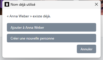 Boîte de dialogue Nom déjà utilisé proposant Ajouter à Anna Weber ou Créer une nouvelle personne